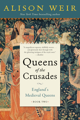 Queens of the Crusades: England's Medieval Queens Book Two - Weir, Alison