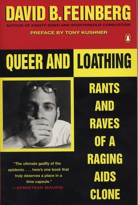 Queer and Loathing: Rants and Raves of a Raging AIDS Clone - Feinberg, David B, and Kushner, Tony (Preface by)