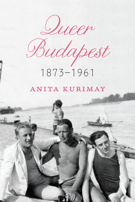 Queer Budapest, 1873-1961 - Kurimay, Anita