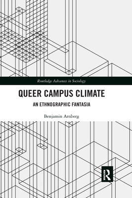 Queer Campus Climate: An Ethnographic Fantasia - Arnberg, Benjamin