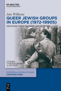 Queer Jewish Groups in Europe (1972-1990s): Archiving Their Histories and Network