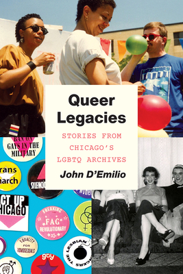 Queer Legacies: Stories from Chicago's LGBTQ Archives - D'Emilio, John