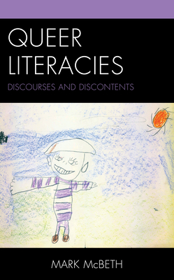 Queer Literacies: Discourses and Discontents - McBeth, Mark