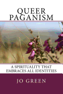 Queer Paganism (Full Colour): A Spirituality That Embraces All Identities