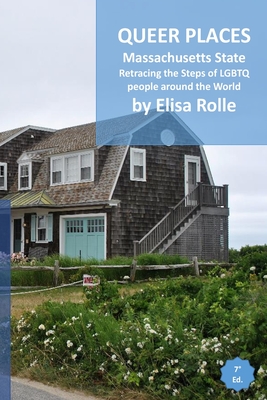 Queer Places: Eastern Time Zone (Massachusetts): Retracing the steps of LGBTQ people around the world - Rolle, Elisa