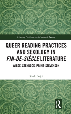 Queer Reading Practices and Sexology in Fin-de-Sicle Literature: Wilde, Stenbock, Prime-Stevenson - Bojti, Zsolt