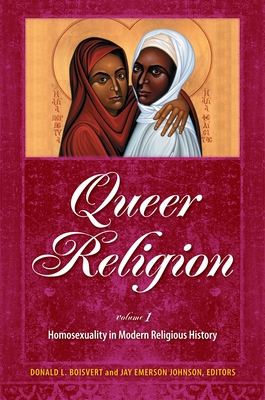 Queer Religion: [2 Volumes] - Boisvert, Donald (Editor), and Johnson, Jay E (Editor)