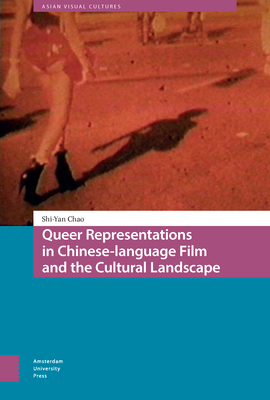 Queer Representations in Chinese-language Film and the Cultural Landscape - Chao, Shi-Yan