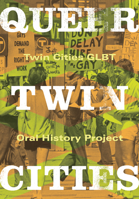 Queer Twin Cities: Volume 31 - Twin Cities Glbt Oral History Project