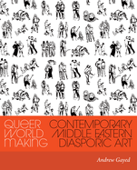 Queer World Making: Contemporary Middle Eastern Diasporic Art