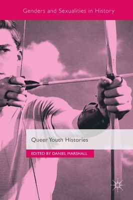 Queer Youth Histories - Marshall, Daniel (Editor)