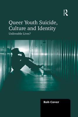 Queer Youth Suicide, Culture and Identity: Unliveable Lives? - Cover, Rob