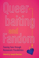 Queerbaiting and Fandom: Teasing Fans Through Homoerotic Possibilities