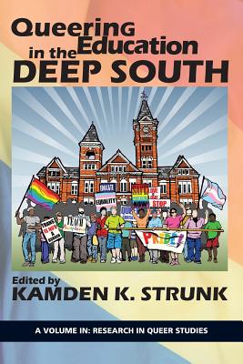 Queering Education in the Deep South - Strunk, Kamden K. (Editor)