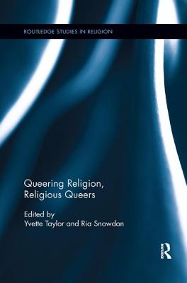 Queering Religion, Religious Queers - Taylor, Yvette (Editor), and Snowdon, Ria (Editor)