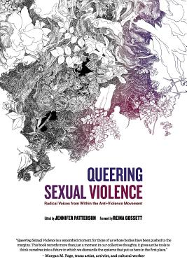 Queering Sexual Violence - Radical Voices from Within the Anti-Violence Movement - Patterson, Jennifer