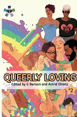 Queerly Loving (Volume 2) - Ohletz, Astrid (Editor), and Benson, G (Editor)
