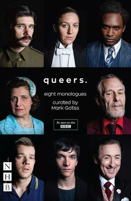 Queers: Eight Monologues - Gatiss, Mark (Creator)