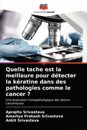 Quelle tache est la meilleure pour dtecter la kratine dans des pathologies comme le cancer ?