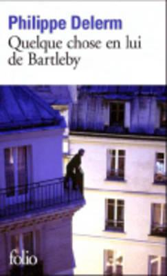 Quelque Chose En Lui De Bartleby - Delerm, Philippe