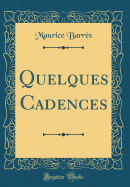 Quelques Cadences (Classic Reprint)