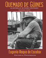 Quemado de G?ines, la historia de un pueblo centenario: Segunda parte