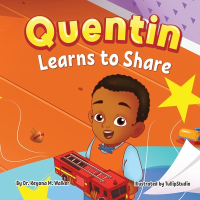 Quentin Learns to Share - Walker, Keyona, Dr.