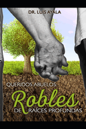 Queridos Abuelos: Robles de Races Profundas