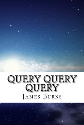 Query Query Query - Burns, James