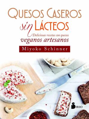 Quesos Caseros Sin Lacteos - Schinner, Miyoko Nishimoto, and Fernaandez Treviano, Julia