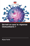 Qu'est-ce que la r?ponse immunitaire ?
