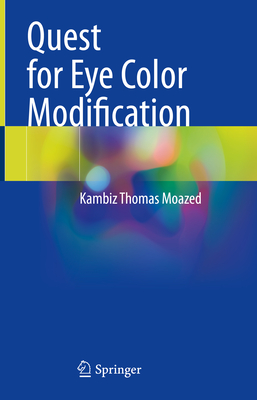 Quest for Eye Color Modification - Moazed, Kambiz Thomas