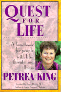 Quest for Life: A Guidebook for People with Life Threatening Illnesses - King, Petrea