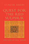 Quest for the Red Sulphur: The Life of Ibn 'arabi