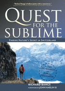 Quest for the Sublime: Finding Nature's Secret in Switzerland