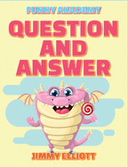 Question and Answer - 150 PAGES A Hilarious, Interactive, Crazy, Silly Wacky Question Scenario Game Book - Family Gift Ideas For Kids, Teens And Adults: The Book of Silly Scenarios, Challenging Choices, and Hilarious Situations the Whole Family Will Love