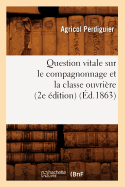Question Vitale Sur Le Compagnonnage Et La Classe Ouvri?re (2e ?dition) (?d.1863)