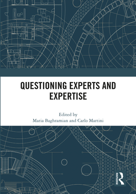 Questioning Experts and Expertise - Baghramian, Maria (Editor), and Martini, Carlo (Editor)