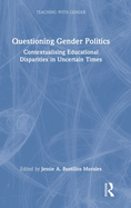 Questioning Gender Politics: Contextualising Educational Disparities in Uncertain Times