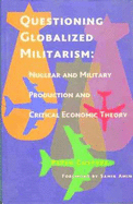 Questioning Globalized Militarism Nuclear and Military Producton and Critical Economic Theory