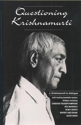 Questioning Krishnamurti - Krishnamurti, Jiddu, and Krishnamurti