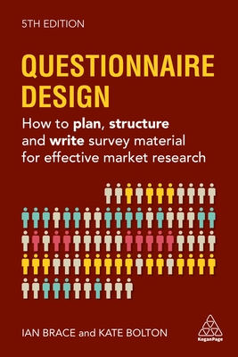 Questionnaire Design: How to Plan, Structure and Write Survey Material for Effective Market Research - Bolton, Kate, and Brace, Ian