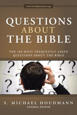 Questions about the Bible: The 100 Most Frequently Asked Questions About the Bible - Houdmann, S Michael