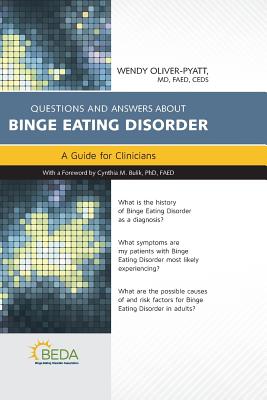Questions and Answers about Binge Eating Disorder: A Guide for Clinicians - Oliver-Pyatt, Wendy