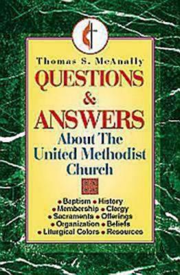 Questions and Answers about the United Methodist Church - McAnally, Thomas S