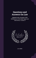 Questions and Answers On Law: Alphabetically Arranged. With References to the Most Approved Authorities, Volume 4