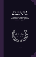 Questions and Answers On Law: Alphabetically Arranged. With References to the Most Approved Authorities, Volume 8