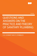 Questions and Answers on the Practice and Theory of Sanitary Plumbing