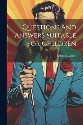 Questions And Answers Suitable For Children - Collins, Rebecca