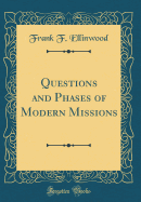 Questions and Phases of Modern Missions (Classic Reprint)